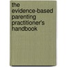 The Evidence-Based Parenting Practitioner's Handbook door Kirsten Asmussen