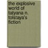The Explosive World Of Tatyana N. Tolstaya's Fiction