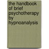 The Handbook Of Brief Psychotherapy By Hypnoanalysis door Sr.