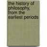 The History Of Philosophy, From The Earliest Periods by William Enfield