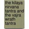The Kilaya Nirvana Tantra and the Vajra Wrath Tantra door Robert Mayer