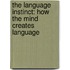 The Language Instinct: How The Mind Creates Language