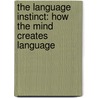 The Language Instinct: How The Mind Creates Language door Steven Pinker