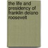 The Life and Presidency of Franklin Delano Roosevelt