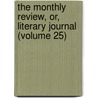 The Monthly Review, Or, Literary Journal (Volume 25) by Ralph Griffiths