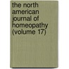 The North American Journal Of Homeopathy (Volume 17) door American Medical Union