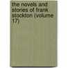 The Novels And Stories Of Frank Stockton (Volume 17) door Frank Richard Stockton
