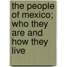 The People Of Mexico; Who They Are And How They Live door Wallace Thompson