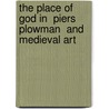 The Place Of God In  Piers Plowman  And Medieval Art by Mary Clemente Davlin