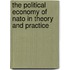 The Political Economy Of Nato In Theory And Practice