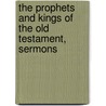 The Prophets And Kings Of The Old Testament, Sermons door Sir John Frederick Maurice