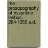 The Prosopography of Byzantine Lesbos, 284-1355 A.D. door Stephanos Efthymiadis