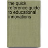 The Quick Reference Guide To Educational Innovations door Carolyn Orange