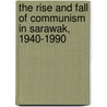 The Rise and Fall of Communism in Sarawak, 1940-1990 door Vernon L. Porritt