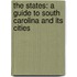 The States: A Guide to South Carolina and Its Cities