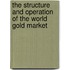The Structure And Operation Of The World Gold Market