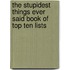 The Stupidest Things Ever Said Book Of Top Ten Lists