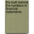 The Truth Behind The Numbers In Financial Statements