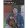 The Vince Gill Guitar Songbook: Authentic Guitar Tab door Vince Gill