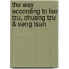The Way According to Lao Tzu, Chuang Tzu & Seng Tsan door Gerald Schoenewolf