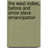 The West Indies, Before And Since Slave Emancipation by John Davy