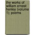 The Works Of William Ernest Henley (Volume 1); Poems