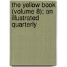 The Yellow Book (Volume 8); An Illustrated Quarterly door E. Mathews (Firm)