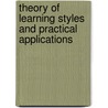 Theory Of Learning Styles And Practical Applications door Monika E.K. Nig