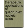 Therapeutic Applications Of Quadruplex Nucleic Acids by Stephen Neidle