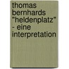 Thomas Bernhards "Heldenplatz" - Eine Interpretation by Caroline Boller