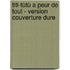 Titi-Tùtù a peur de tout - version couverture dure
