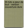 Titi-Tùtù a peur de tout - version couverture dure door Clémence Berger