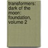 Transformers: Dark Of The Moon: Foundation, Volume 2