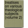 Treatises On Various Theological Subjects (Volume 2) door Thomas Scott