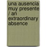 Una ausencia muy presente / An Extraordinary Absence door Jeff Foster