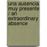 Una ausencia muy presente / An Extraordinary Absence by Jeff Foster