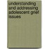 Understanding and Addressing Adolescent Grief Issues