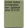 United States Immigration Law: Updated After 9/11/01 door Jeffrey A. Helewitz