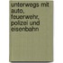 Unterwegs mit Auto, Feuerwehr, Polizei und Eisenbahn