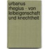 Urbanus Rhegius - Von Leibeigenschaft Und Knechtheit