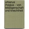 Urbanus Rhegius - Von Leibeigenschaft Und Knechtheit door Michael Schuft