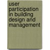 User Participation in Building Design and Management door David Kernoham