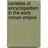 Varieties Of Encyclopedism In The Early Roman Empire by Daniel E. Harris-McCoy