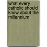 What Every Catholic Should Know about the Millennium door Christopher M. Bellitto