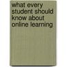 What Every Student Should Know About Online Learning door Lynne S. McNeill