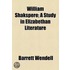 William Shakspere; A Study In Elizabethan Literature