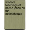 Wisdom Teachings Of Harish Johari On The Mahabharata door Wil Geraets
