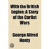 With The British Legion; A Story Of The Carlist Wars