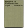 Zeitschrift Fur Mathematik Und Physik ..., Volume 55 by Oskar Xaver Schlömilch