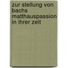 Zur Stellung Von Bachs Matthauspassion In Ihrer Zeit door Barbara Mühlenhoff